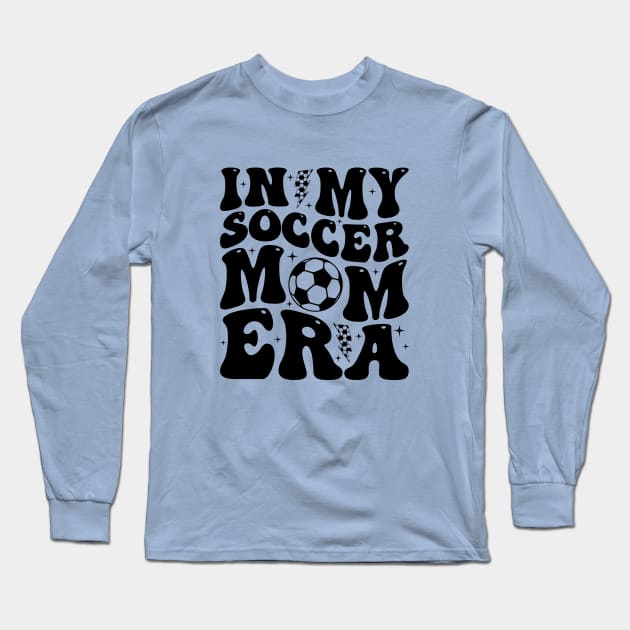 In My Soccer Mom Era Trendy Soccer Mama Groovy Sports Parent Long Sleeve T-Shirt by Nisrine